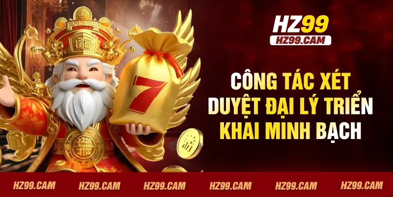 Công tác xét duyệt đại lý triển khai minh bạch