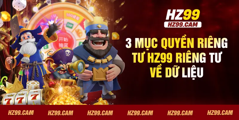 3 mục quyền riêng tư HZ99 riêng tư về dữ liệu
