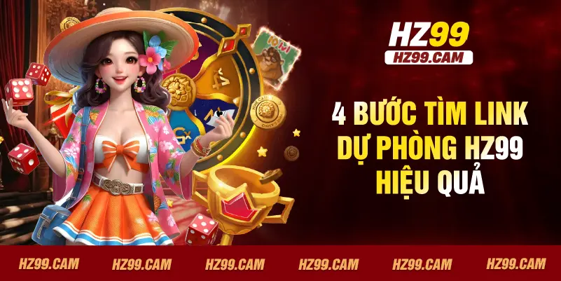 4 bước tìm link dự phòng HZ99 hiệu quả