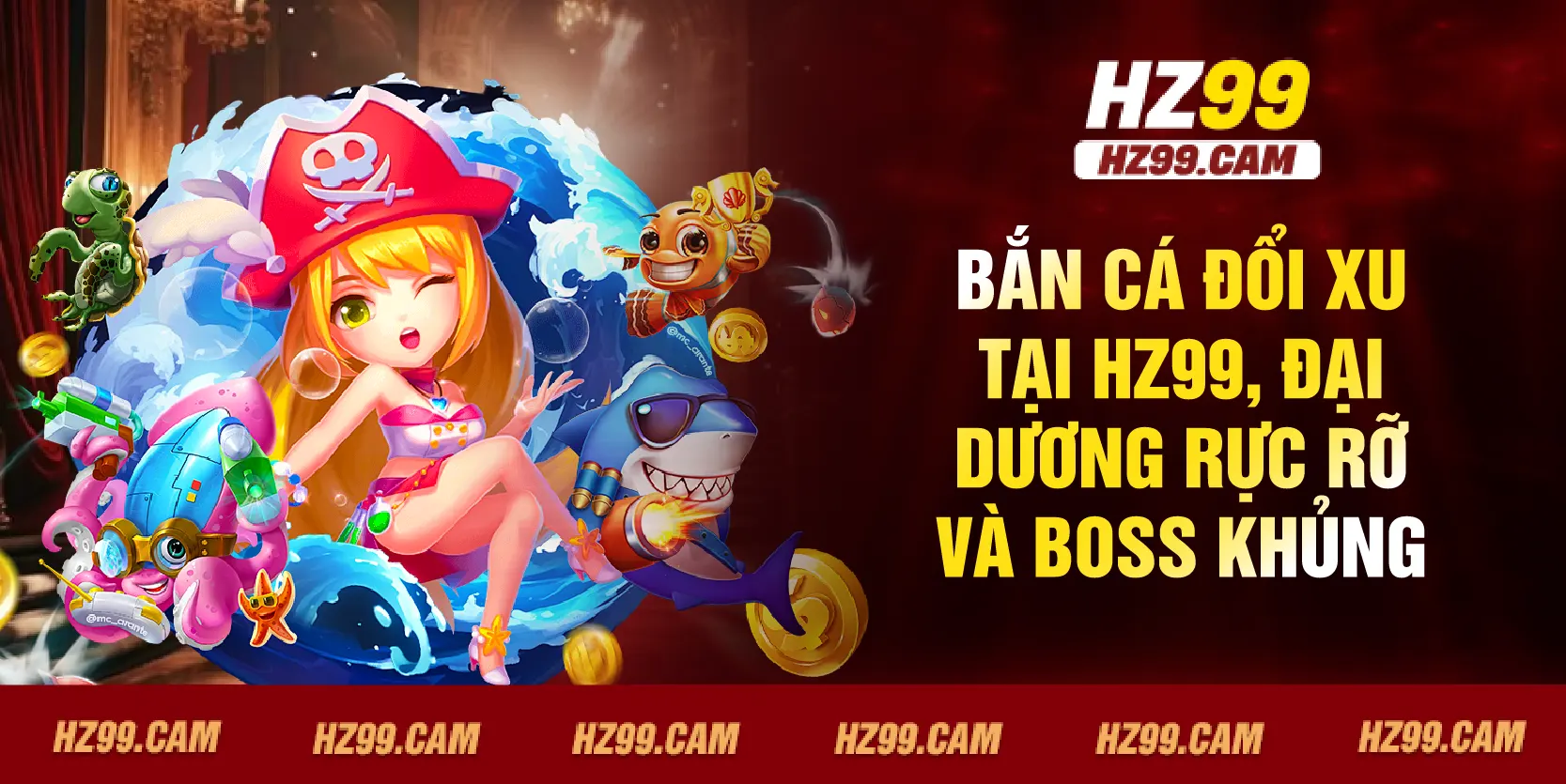 Bắn Cá Đổi Xu tại HZ99, đại dương rực rỡ và boss khủng