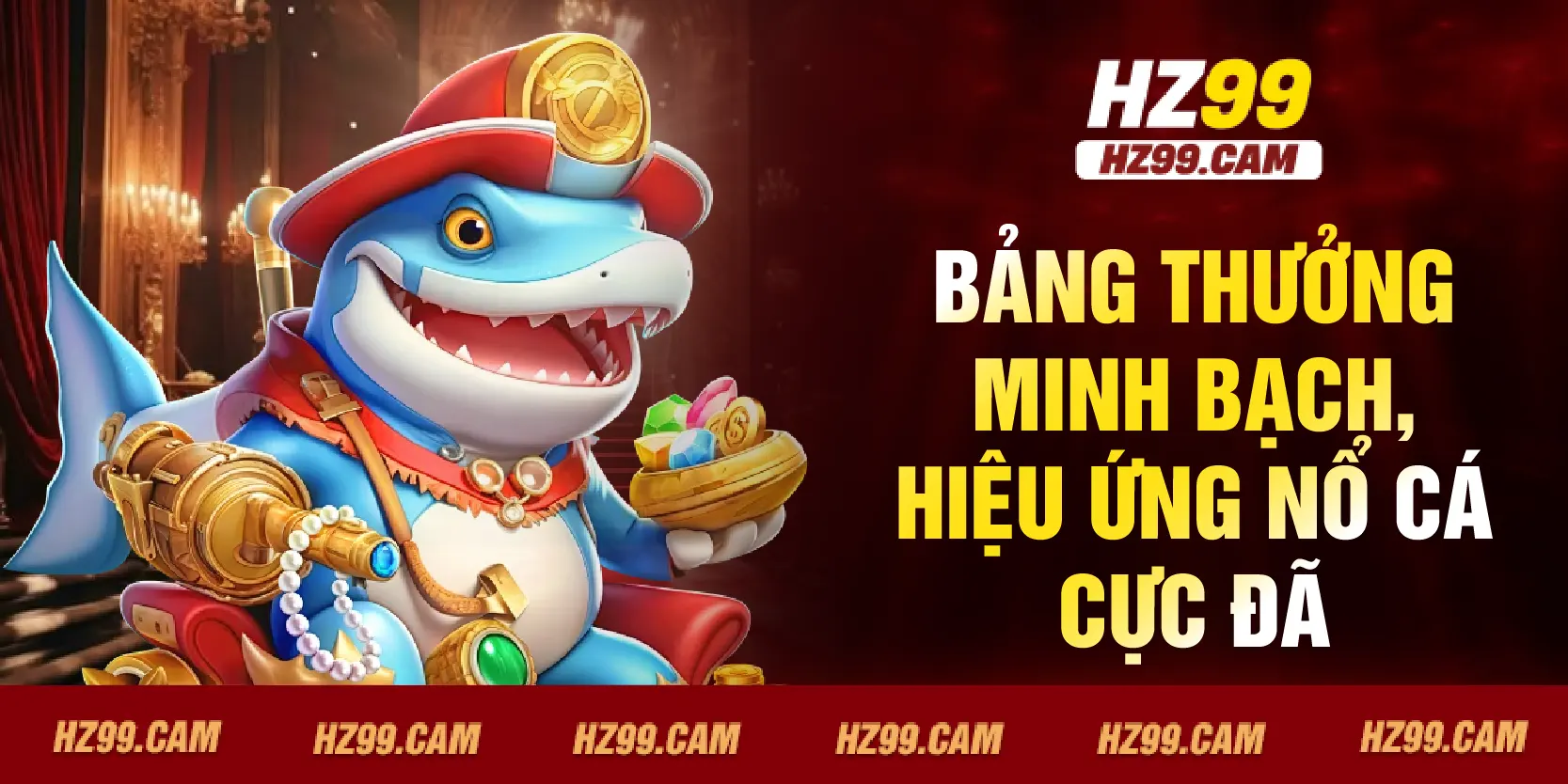 Bảng thưởng minh bạch, hiệu ứng nổ cá cực đã