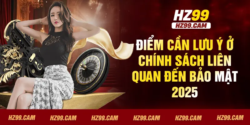 Điểm cần lưu ý ở chính sách liên quan đến bảo mật 2025