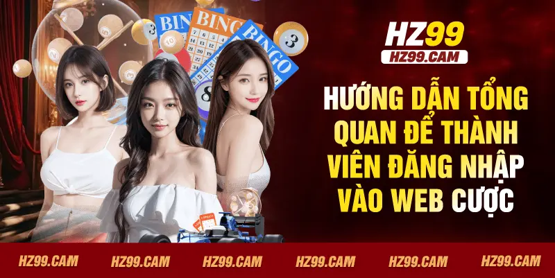 Hướng dẫn tổng quan để thành viên đăng nhập vào web cược