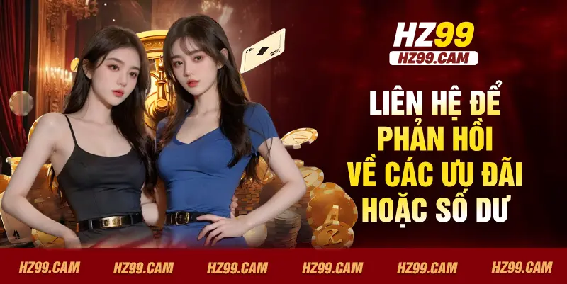 Liên hệ để phản hồi về các ưu đãi hoặc số dư