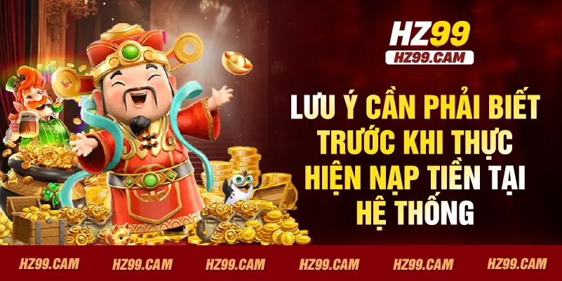 Lưu ý cần phải biết trước khi thực hiện nạp tiền tại hệ thống