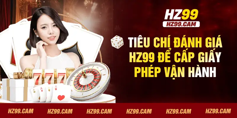 Tiêu chí đánh giá HZ99 để cấp giấy phép vận hành